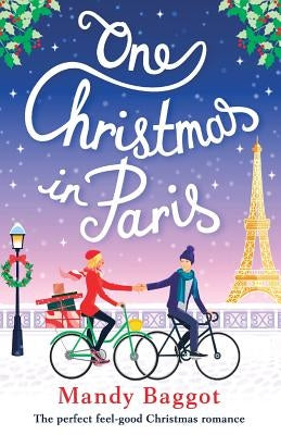 One Christmas in Paris: The perfect feel good Christmas romance by Baggot, Mandy