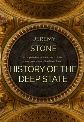 History of the Deep State by Stone, Jeremy