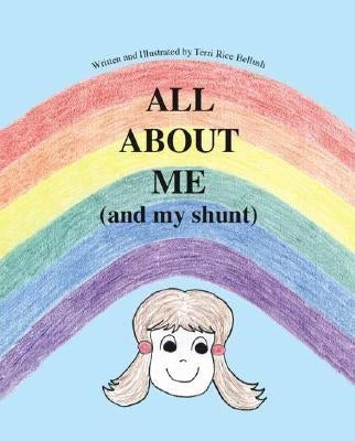 All About Me (And My Shunt) by Bellush, Terri Rice