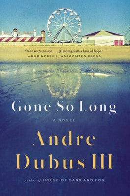 Gone So Long by Dubus, Andre