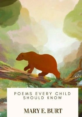 Poems Every Child Should Know by Burt, Mary E.