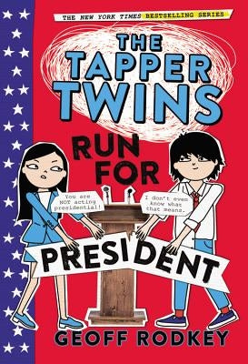 The Tapper Twins Run for President by Rodkey, Geoff