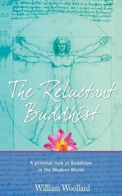 The Reluctant Buddhist by Woollard, William