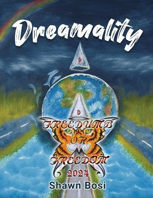 Dreamality: Freedumb or Freedom by Shawn Bosi