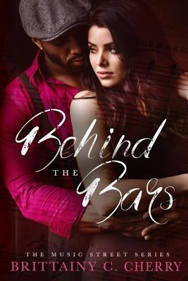 Behind the Bars by Cherry, Brittainy C.