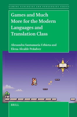 Games and Much More for the Modern Languages and Translation Class by Urbieta, Alexandra Santamar?a