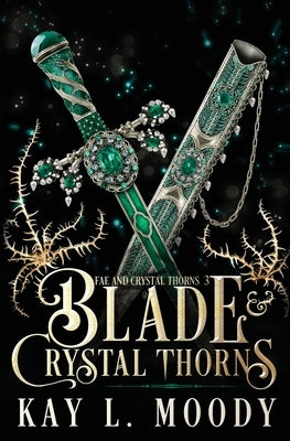 Blade and Crystal Thorns by Moody, Kay L.