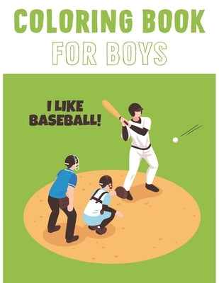 I Like Baseball: Coloring Book For Boys Aged 6-12 by Publisher, Freelance Mom