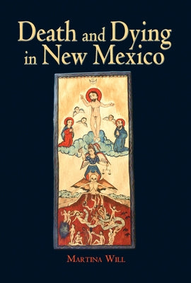 Death and Dying in New Mexico by Will De Chaparro, Martina