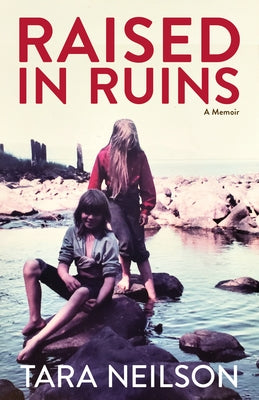 Raised in Ruins: A Memoir by Neilson, Tara