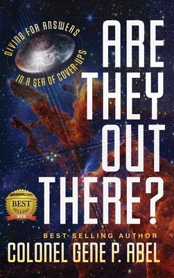 Are They Out There?: Diving for Answers In a Sea of Cover-Ups by Abel, Gene P.