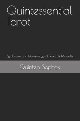 Quintessential Tarot: Symbolism and Numerology of Tarot de Marseille by Sophox, Quinten