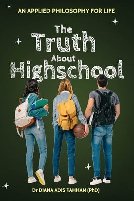 The Truth About Highschool by Adis Tahhan, Diana