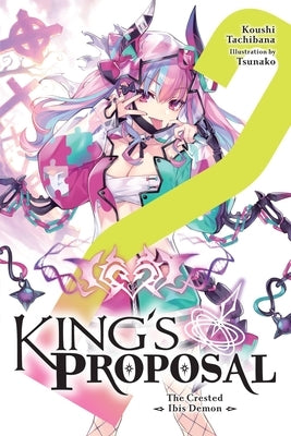 King's Proposal, Vol. 2 (Light Novel): Volume 2 by Tachibana, Koushi