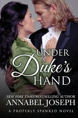 Under A Duke's Hand by Joseph, Annabel