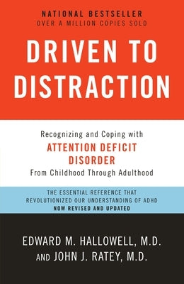 Driven to Distraction: Recognizing and Coping with Attention Deficit Disorder by Hallowell, Edward M.