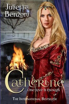 Catherine: One Love Is Enough by Benzoni, Juliette