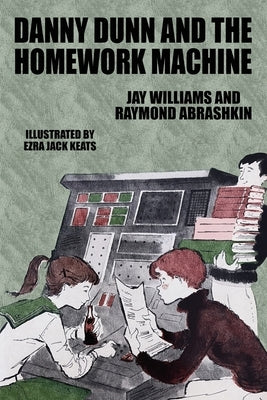 Danny Dunn and the Homework Machine: Danny Dunn #3 by Williams, Jay