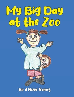 My Big Day at the Zoo by Raines, D. Floyd