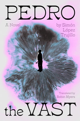 Pedro the Vast by LÃ³pez Trujillo, SimÃ³n