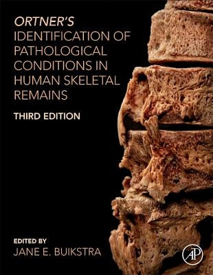 Ortner's Identification of Pathological Conditions in Human Skeletal Remains by Buikstra, Jane E.