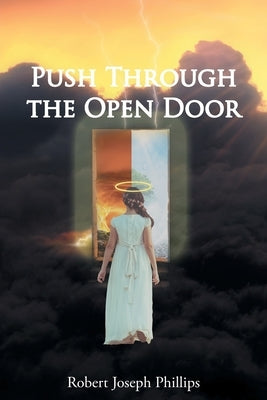 Push Through the Open Door by Phillips, Robert Joseph