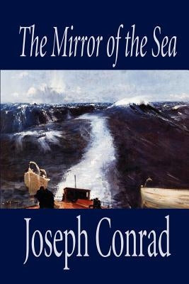 The Mirror of the Sea by Joseph Conrad, Fiction by Conrad, Joseph