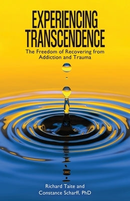 Experiencing Transcendence: The Freedom of Recovering from Addiction and Trauma by Taite, Richard