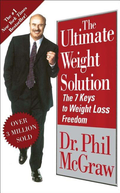 The Ultimate Weight Solution: The 7 Keys to Weight Loss Freedom by McGraw, Phillip C.