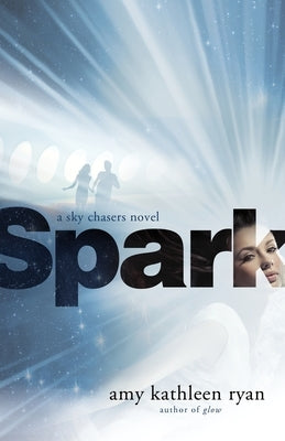 Spark: Book Two of the Sky Chasers by Ryan, Amy Kathleen