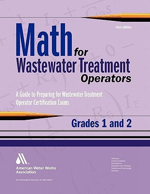 Math for Wastewater Treatment Operators Grades 1 & 2: Practice Problems to Prepare for Wastewater Treatment Operator Certification Exams by Giorgi, John