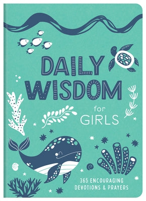 Daily Wisdom for Girls: 365 Encouraging Devotions and Prayers by Compiled by Barbour Staff