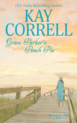 Grace Parker's Peach Pie by Correll, Kay