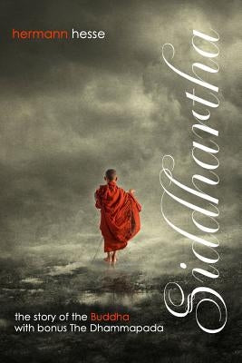 Siddhartha with Bonus The Dhammapada: The Story of the Buddha by Hesse, Hermann