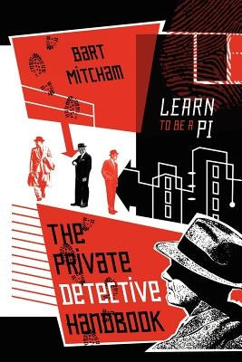 The Private Detective Handbook: Learn to be a PI by Mitcham, Bart