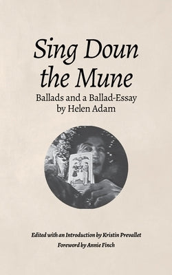 Sing Doun the Mune: Selected Ballads by Helen Adam: Ballads by Helen Adam by Adam, Helen