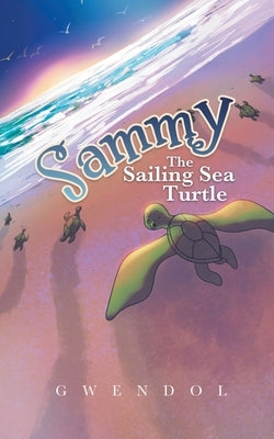 Sammy The Sailing Sea Turtle by Gwendol