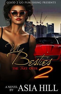 My Besties 2: The Take Over by Hill, Asia