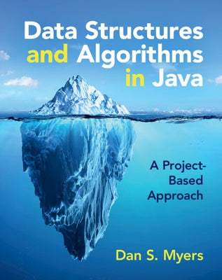 Data Structures and Algorithms in Java: A Project-Based Approach by Myers, Dan S.