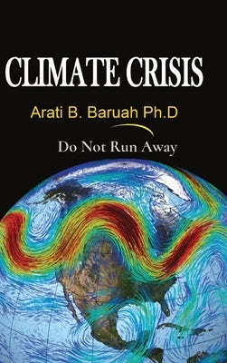 Climate Crisis: Do Not Run Away by Baruah, Arati Bora