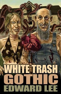 White Trash Gothic by Lee, Edward