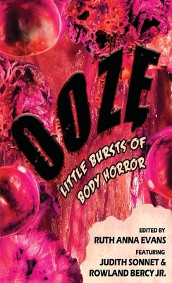 Ooze: Little Bursts of Body Horror by Evans, Ruth Anna