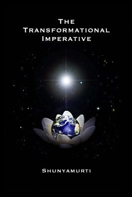 The Transformational Imperative: Planetary Redemption Through Self-Realization by Shunyamurti
