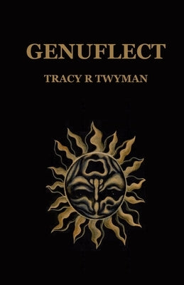 Genuflect by Twyman, Tracy R.