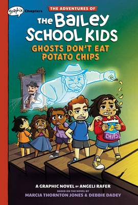 Ghosts Don't Eat Potato Chips: A Graphix Chapters Book (the Adventures of the Bailey School Kids #3) by Jones, Marcia Thornton