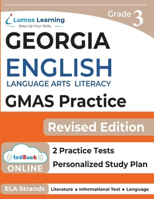 Georgia Milestones Assessment System Test Prep: Grade 3 English Language Arts Literacy (ELA) Practice Workbook and Full-length Online Assessments: GMA by Test Prep, Lumos Gmas