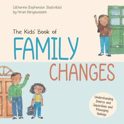 The Kids' Book of Family Changes. Understanding Divorce and Separation and Managing Feelings by Stephenson, Catherine