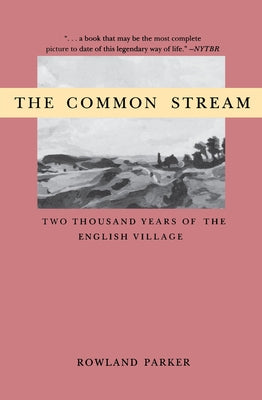 The Common Stream: Two Thousand Years of the English Village by Parker, Rowland